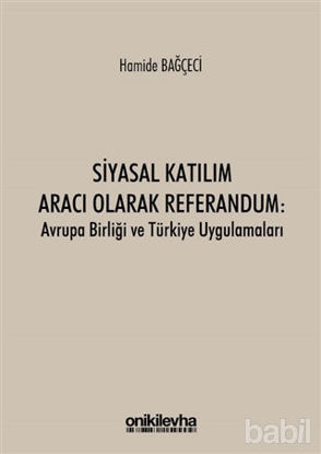 Picture of Siyasal Katılım Aracı Olarak Referandum: Avrupa Birliği ve Türkiye Uygulamaları