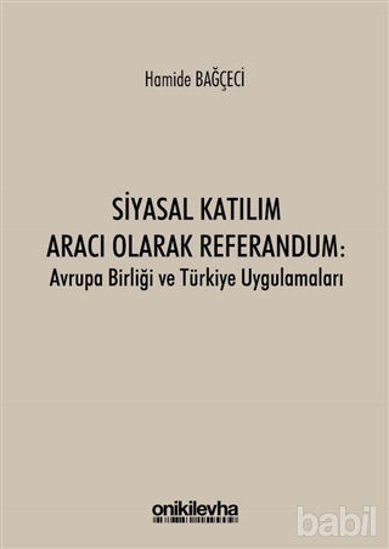 Picture of Siyasal Katılım Aracı Olarak Referandum: Avrupa Birliği ve Türkiye Uygulamaları