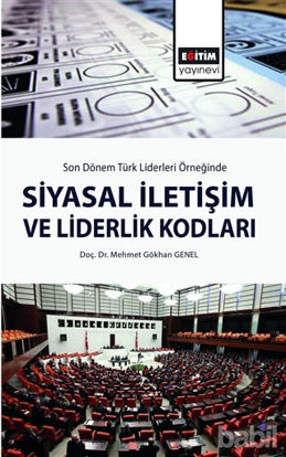 Picture of Son Dönem Türk Liderleri Örneğinde Siyasal İletişim ve Liderlik Kodları