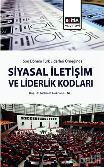 Picture of Son Dönem Türk Liderleri Örneğinde Siyasal İletişim ve Liderlik Kodları