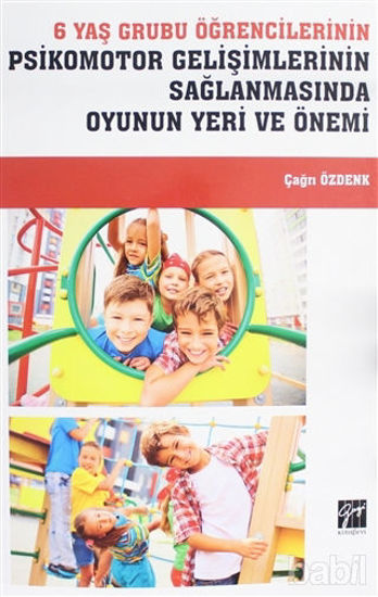 Picture of 6 Yaş Grubu Öğrencilerinin  Psikomotor Gelişimlerinin Sağlanmasında Oyunun Yeri ve Önemi