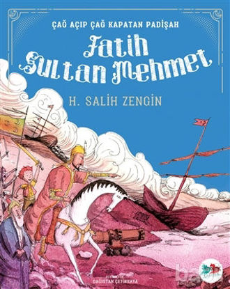 Picture of Çağ Açıp Çağ Kapatan Padişah Fatih Sultan Mehmet