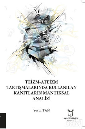 Picture of Teizm-Ateizm Tartışmalarında Kullanılan Kanıtların Mantıksal Analizi