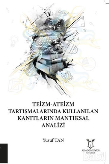 Picture of Teizm-Ateizm Tartışmalarında Kullanılan Kanıtların Mantıksal Analizi