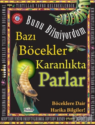 Picture of Bazı Böcekler Karanlıkta Parlar - Bunu Bilmiyordum