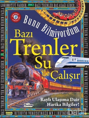 Picture of Bazı Trenler Su İle Çalışır - Bunu Bilmiyordum