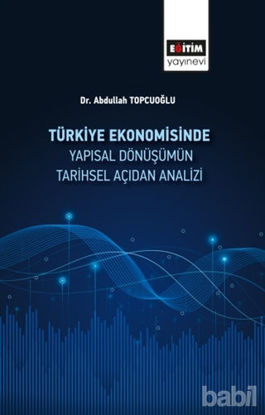 Picture of Türkiye Ekonomisinde Yapısal Dönüşümün Tarihsel Açıdan Analizi