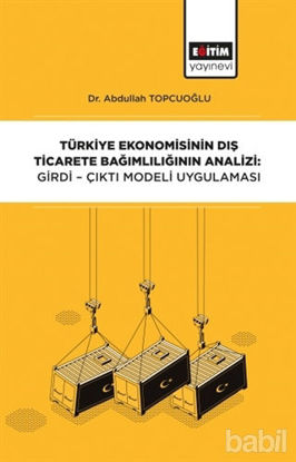 Picture of Türkiye Ekonomisinin Dış Ticarete Bağımlılığının Analizi: Girdi-Çıktı Modeli