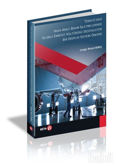 Picture of Türkiyedeki Hava Aracı Bakım İşletmelerinde Olumlu Emniyet Kültürünü Destekleyen Bir Disiplin Sistemi Önerisi