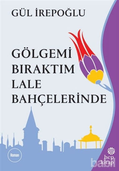 Picture of Gölgemi Bıraktım Lale Bahçelerinde