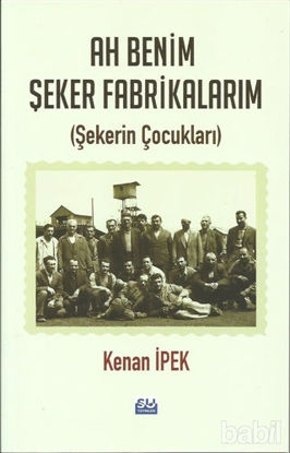 Picture of Ah Benim Şeker Fabrikalarım