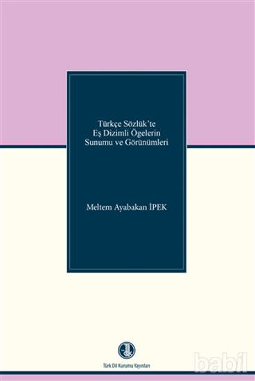 Picture of Türkçe Sözlük'te Eş Dizimli Ögelerin Sunumu ve Görünümleri