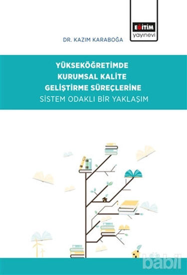 Picture of Yükseköğretimde Kurumsal Kalite Geliştirme Süreçlerine Sistem Odaklı Bir Yaklaşım