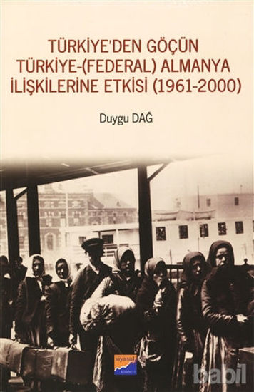 Picture of Türkiye'den Göçün Türkiye - (Federal) Almanya İlişkilerine Etkisi (1961-2000)
