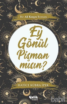 Picture of Ey Gönül Pişman mısın?