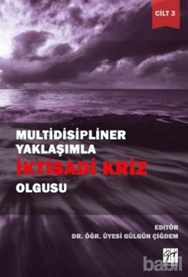 Picture of Multidisipliner Yaklaşımla İktisadi Kriz Olgusu Cilt 3