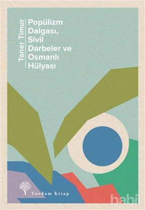Picture of Popülizm Dalgası Sivil Darbeler ve Osmanlı Hülyası