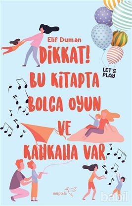 Picture of Dikkat! Bu Kitapta Bolca Oyun ve Kahkaha Var