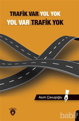 Picture of Trafik Var Yol Yok, Yol Var Trafik Yok