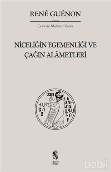 Picture of Niceliğin Egemenliği ve Çağın Alametleri