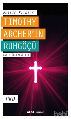 Picture of Timothy Archer'in Ruhgöçü - Valis Üçlemesi 3