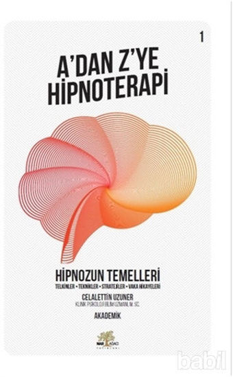 Picture of Hipnozun Temelleri - A’dan Z’ye Hipnoterapi (1. Kitap)
