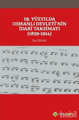 Picture of 19. Yüzyılda Osmanlı Devleti’nin İdari Taksimatı (1839-1914)