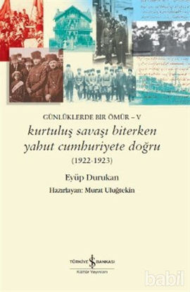 Picture of Günlüklerde Bir Ömür - 5 Kurtuluş Savaşı Biterken Yahut Cumhuriyete Doğru
