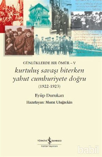 Picture of Günlüklerde Bir Ömür - 5 Kurtuluş Savaşı Biterken Yahut Cumhuriyete Doğru