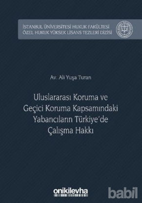 Picture of Uluslararası Koruma ve Geçici Koruma Kapsamındaki Yabancıların Türkiye'de Çalışma Hakkı