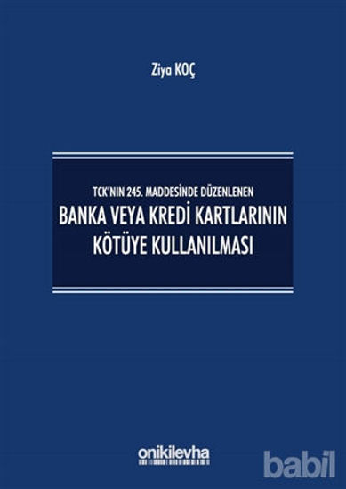 Picture of TCK’nın 245. Maddesinde Düzenlenen Banka veya Kredi Kartlarının Kötüye Kullanılması