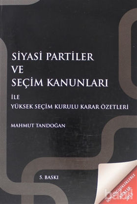 Picture of Siyasi Partiler ve Seçim Kanunları ile Yüksek Seçim Kurulu Karar Özetleri