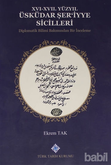 Picture of 16-17. Yüzyıl Üsküdar Şer'iyye Sicilleri Diplomatik Bilimi Bakımından Bir İnceleme