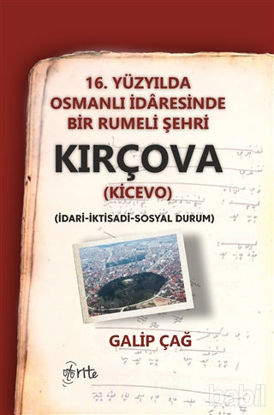 Picture of 16. Yüzyılda Osmanlı İdaresinde Bir Rumeli Şehri Kırçova (Kicevo)