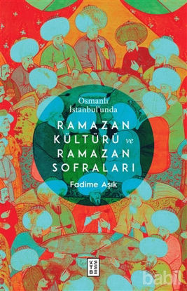 Picture of Osmanlı İstanbul’unda Ramazan Kültürü ve Ramazan Sofraları
