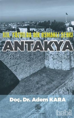 Picture of 19. Yüzyılda Bir Osmanlı Şehri Antakya