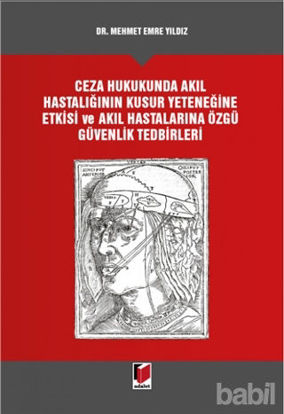 Picture of Ceza Hukukunda Akıl Hastalığının Kusur Yeteneğine Etkisi ve Akıl Hastalarına Özgü Güvenlik Tedbirleri