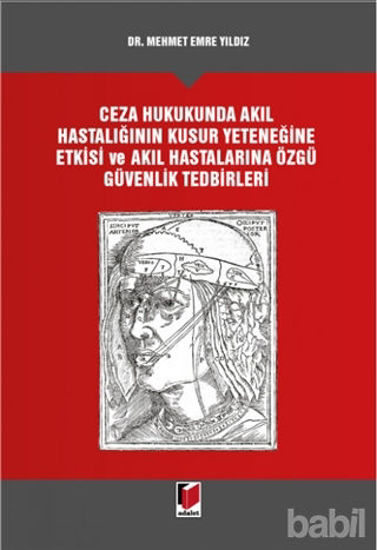 Picture of Ceza Hukukunda Akıl Hastalığının Kusur Yeteneğine Etkisi ve Akıl Hastalarına Özgü Güvenlik Tedbirleri