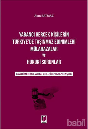 Picture of Yabancı Gerçek Kişilerin Türkiye'de Taşınmaz Edinimleri Mülahazalar ve Hukuki Sorunlar