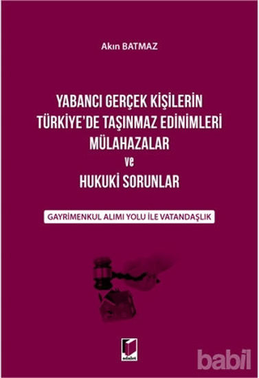 Picture of Yabancı Gerçek Kişilerin Türkiye'de Taşınmaz Edinimleri Mülahazalar ve Hukuki Sorunlar