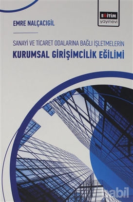 Picture of Sanayi ve Ticaret Odalarına Bağlı İşletmelerin Kurumsal Girişimcilik Eğilimi