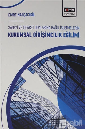 Picture of Sanayi ve Ticaret Odalarına Bağlı İşletmelerin Kurumsal Girişimcilik Eğilimi