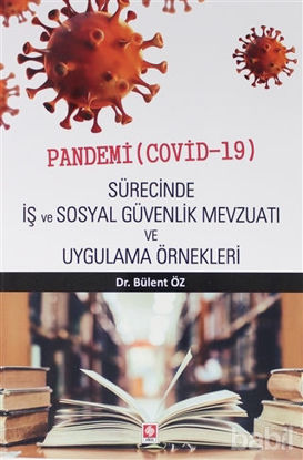 Picture of Pandemi ( Covid-19 ) Sürecinde İş ve Sosyal Güvenlik Mevzuatı ve Uygulama Örnekleri