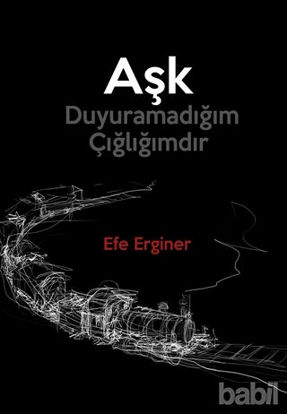 Picture of Aşk Duyuramadığım Çığlığımdır