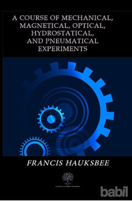 Picture of A Course of Mechanical Magnetical Optical Hydrostatical and Pneumatical Experiments