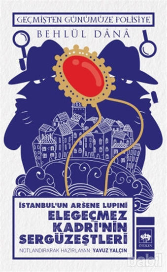 Picture of İstanbul'un Arsene Lupini Elegeçmez Kadri’nin Sergüzeştleri
