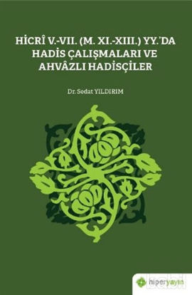Picture of Hicri 5.-7. (M. 11.-13.) Yy.’da Hadis Çalışmaları ve Ahvazlı Hadisçiler