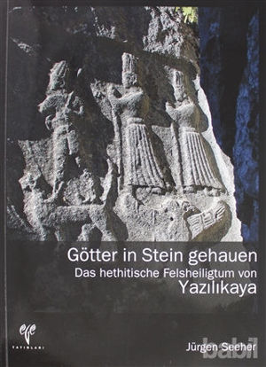 Picture of Götter in Stein Gehauen Das Hethitische Felsheiligtum von Yazılıkaya