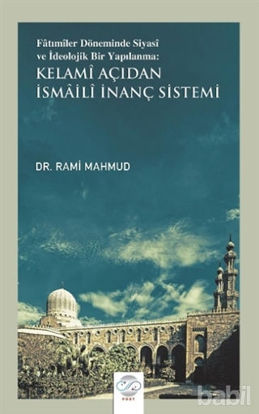 Picture of Fatımiler Döneminde Siyasi ve İdeolojik Bir Yapılanma: Kelami Açıdan İsmaili İnanç Sistemi