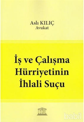 Picture of İş ve Çalışma Hürriyetinin İhlali Suçu